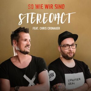 Stereoact feat. Chris Cronauer - “So Wie Wir Sind“ (Single - Electrola/Universal Music)