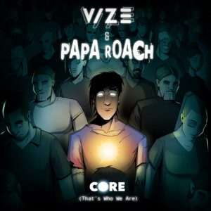 “VIZE x Papa Roach - “Core (That's Who We Are)“ (Crash Your Sound/Epic Records Germany/Sony Music) 