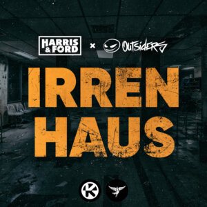 HARRIS & FORD x OUTSIDERS - “Irrenhaus“ (Single – Kontor Records) 