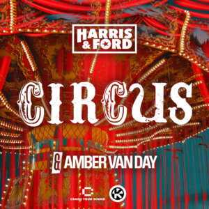 Harris & Ford X Amber Van Day - “Circus“ (Single – Kontor Records) 