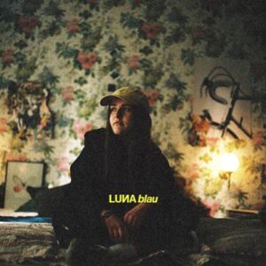 LUNA - “Blau“ (Treppenhaus Records/Four Music/Sony Music)