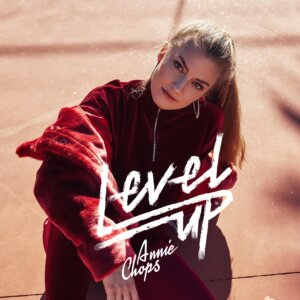 Annie  Chops - “Level Up“ (blue lions records)