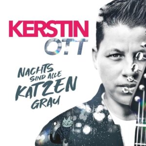 Kerstin Ott – “Nachts Sind Alle Katzen Grau“ (Album - Polydor/Universal)