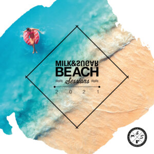 Various Artists – “Milk & Sugar – Beach Sessions 2021“ (Milk & Sugar Recordings)