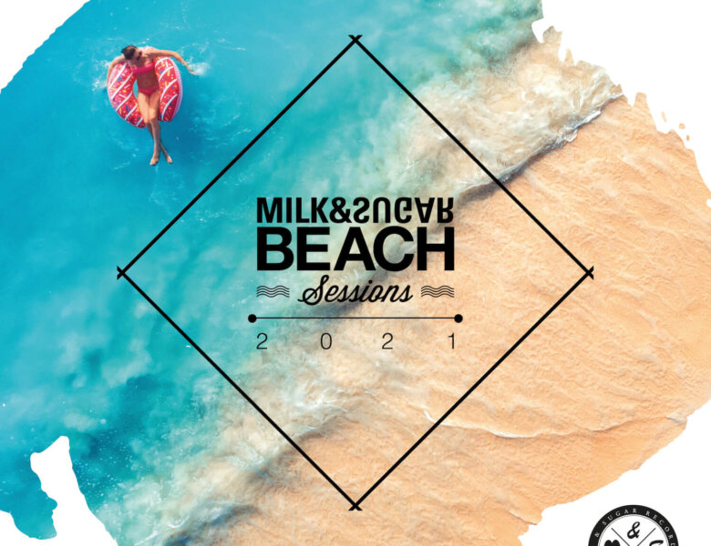 Various Artists – “Milk & Sugar – Beach Sessions 2021“ (Milk & Sugar Recordings)