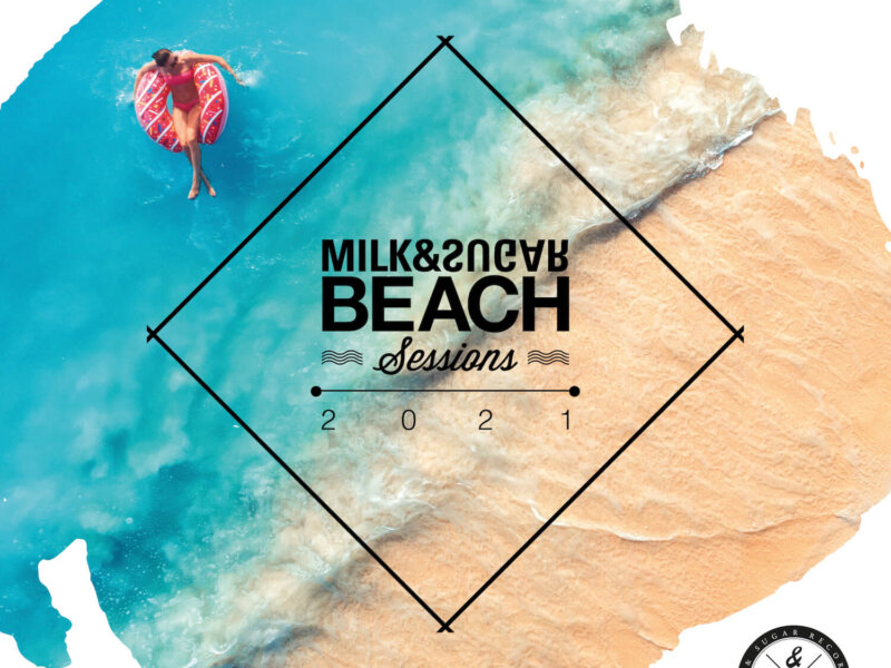 Various Artists – “Milk & Sugar – Beach Sessions 2021“ (Milk & Sugar Recordings)