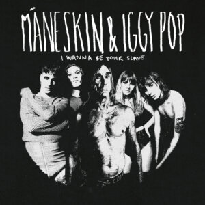 Måneskin & Iggy Pop - "I Wanna Be Your Slave" (RCA/Sony Music)