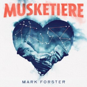 Mark Forster - "Musketiere“ (Four Music/Sony Music) 