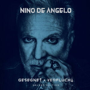 Nino de Angelo - “Gesegnet und Verflucht (Helden Edition)“ (Ariola/Sony Music)