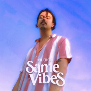 AVAION  - “Same Vibes“  (RCA Deutschland/Sony Music)