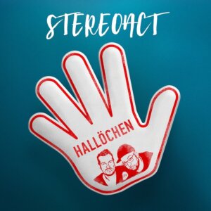 Stereoact - “Hallöchen" (Single – Electrola/Universal Music) 