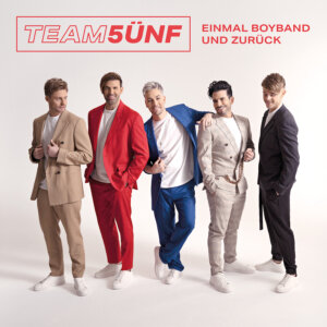 Team 5ünf - “Einmal Boyband Und Zurück“ (Electrola/Universal Music)