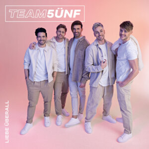 Team 5ünf - “Liebe Überall“ (Single - Electrola/Universal Music)