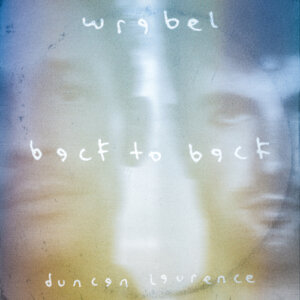 Wrabel & Duncan Laurence - “Back To Back“ (Single - Big Gay Records/Nettwerk Music Group – Pop)