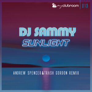 DJ Sammy - “Sunlight 2020 (Andrew Spencer & Trash Gordon Remix)” (MyClubRoom Recordings)