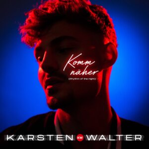 Karsten Walter - “Komm Näher (Rhythm Of The Night)“ (Single - Electrola/Universal Music)