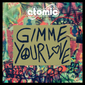 Atomic – “Gimme Your Love“ (Single - Marshall´s House/recordJet) 