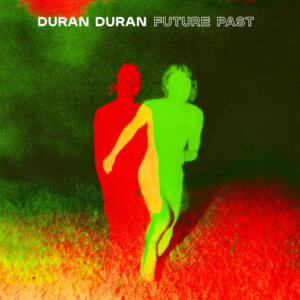 Duran Duran - "FUTURE PAST" (Tape Modern/BMG Rights Management) 