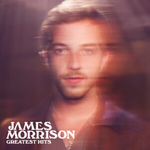 James Morrison - “Greatest Hits“ (Believe)