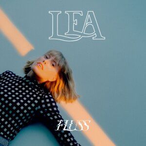 LEA - “Fluss“ (Treppenhaus Records/Four Music/Sony Music)