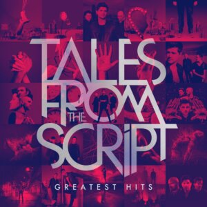 The Script - "Tales From The Script – Greatest Hits" (Sony Music) 