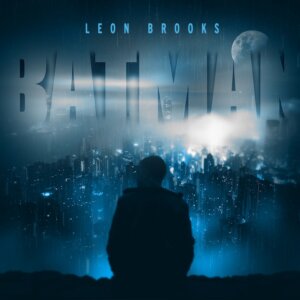 Leon Brooks - “Batman" (Single - RCA/Sony Music)