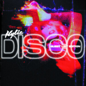 Kylie - “DISCO: Guest List Edition" (BMG Rights Management/Warner) 