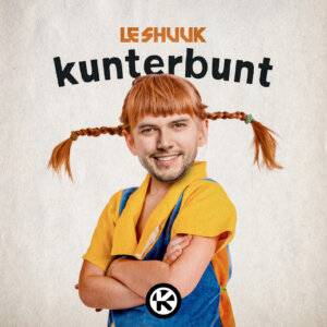 LE SHUUK - “kunterbunt” (Single - Kontor Records) 