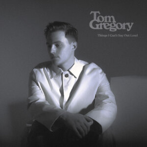 Tom Gregory - "Things I Can't Say Out Loud" (Kontor Records)