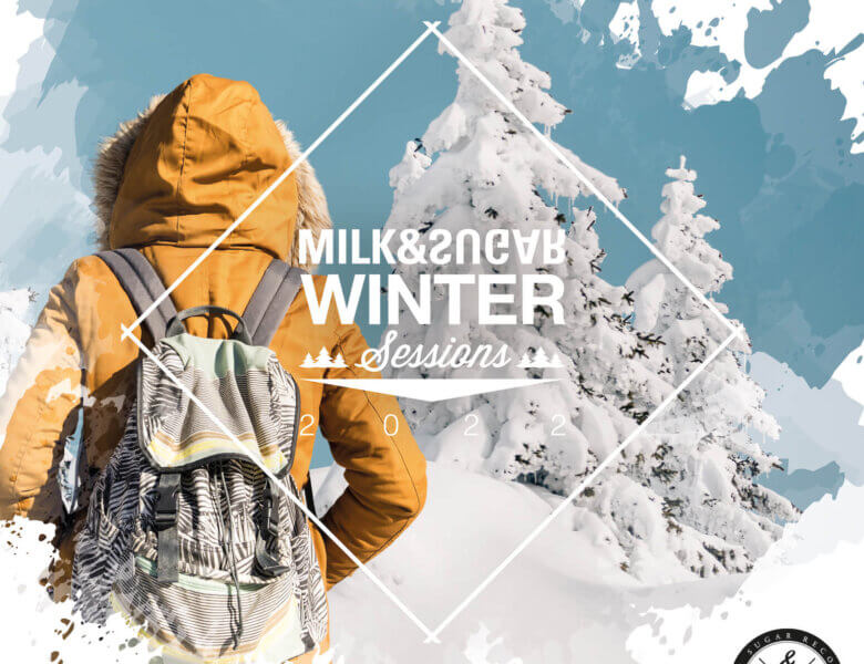 “Milk & Sugar – Winter Sessions 2022”