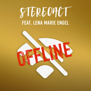 Stereoact feat. Lena Marie Engel - “Offline“ (Single - Electrola/Universal Music)
