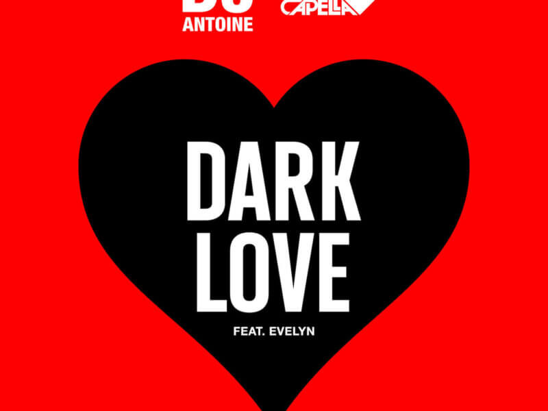 DJ Antoine & Flip Capella feat. Evelyn – “Dark Love“ (Single + offizielles Video)