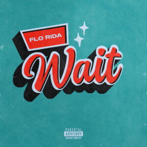 Flo Rida – "Wait" (Single - Artist Partner Group, Inc./Warner Music)