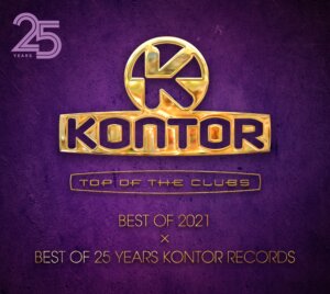 Various Artists - “Kontor Top Of The Clubs - Best Of 2021 x Best Of 25 Years Kontor Records“ (Kontor Records)