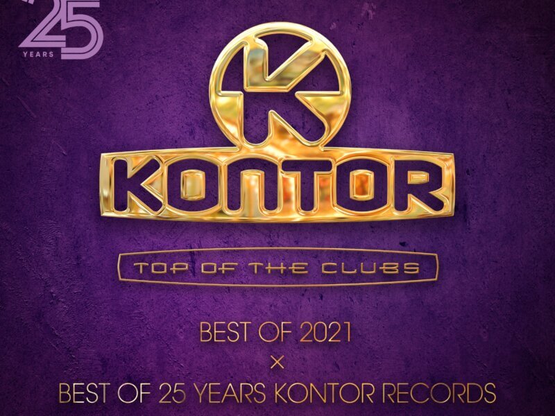 Various Artists – “Kontor Top Of The Clubs – Best Of 2021 x Best Of 25 Years Kontor Records“ (Kontor Records)