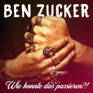 Ben Zucker - "Wie konnte Das Passieren?!“ (Single - Electrola / Airforce 1 Records)