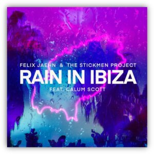 Felix Jaehn & The Stickmen Project feat. Calum Scott- “Rain In Ibiza“ (Virgin Records/Universal Music)