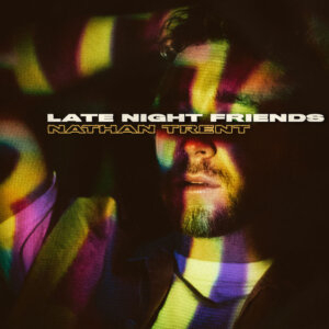Nathan Trent - "Late Night Friends" (Single - Sony Music)