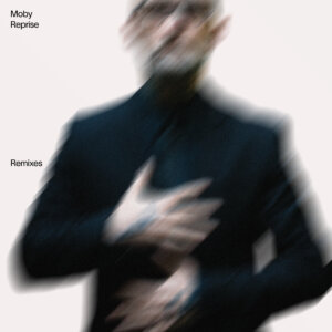 Moby - “Reprise (Remixes)“ (Deutsche Grammophon/Universal)