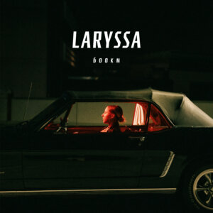 LARYSSA - “600km“ (Single – Polydor/Universal Music) 