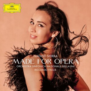 Nadine Sierra - “Made for Opera“ (Deutsche Grammophon)