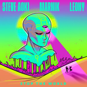 Steve Aoki x Marnik x Leony - "Stop the World” (Single - Columbia/Sony Music)