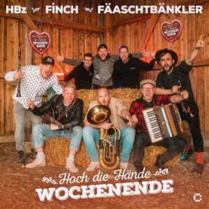 HBz x FiNCH x Fäaschtbänkler - "Hoch die Hände Wochenende" (Single - Crash Your Sound)