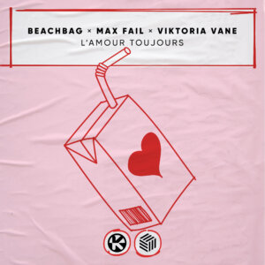 BEACHBAG, MAX FAIL & VIKTORIA VANE - "L'AMOUR TOUJOURS" (Single -Kontor Records)