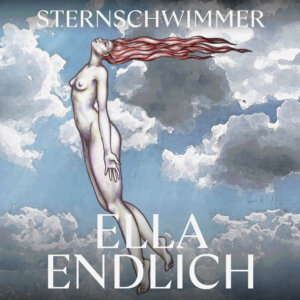 Ella Endlich - “Sternschwimmer“ (Single - UNENDLICH Musik)