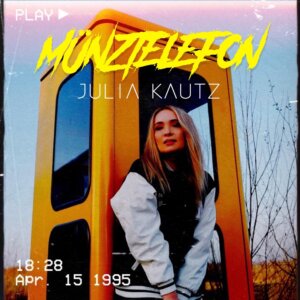 Julia Kautz – “Münztelefon“ (Single – Kautz Records) 