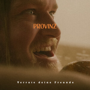 Provinz - “"Verrate Deine Freunde“ (Single - Warner Music)