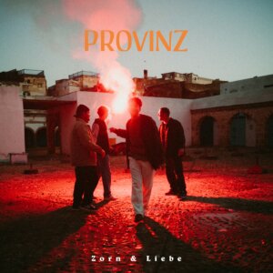 Provinz - "Zorn & Liebe" (Warner Music)