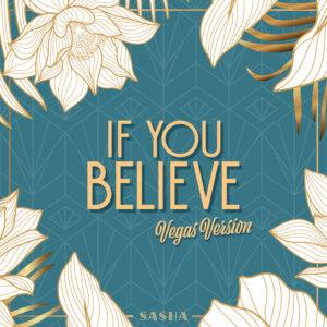 Sasha - "If You Believe (Vegas Version)“ (Ariola Local/Sony Music) 