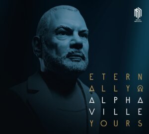 Alphaville - "Eternally Yours" (Neue Meister/Edel Classics) 